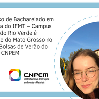 Aluna do curso de Bacharelado em Biotecnologia do IFMT – Campus Lucas do Rio Verde é representante do Mato Grosso no Programa Bolsas de Verão do CNPEM