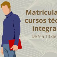 Atenção: As matrículas da 1º chamada dos aprovados nos cursos técnicos integrados ao ensino médio ocorrem de 09 a 13 de janeiro